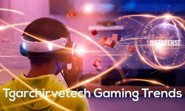 Tgarchirvetech Gaming Trends